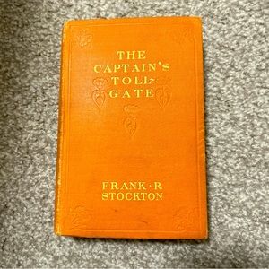 Frank R Stockton / THE CAPTAIN'S TOLL-GATE 1st Edition 1903